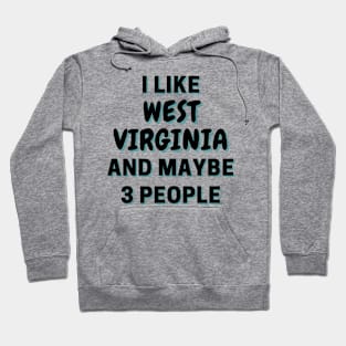 I Like West Virginia And Maybe 3 People Hoodie